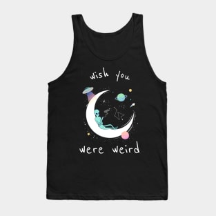 Wish You Were Weird Tank Top